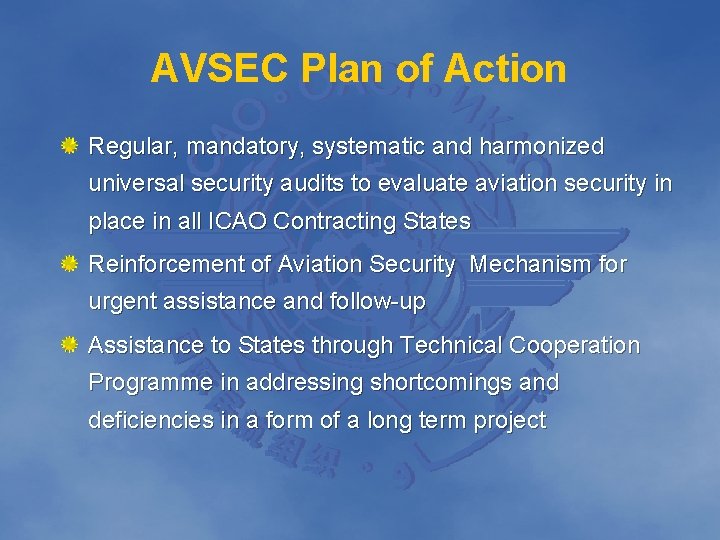 AVSEC Plan of Action Regular, mandatory, systematic and harmonized universal security audits to evaluate