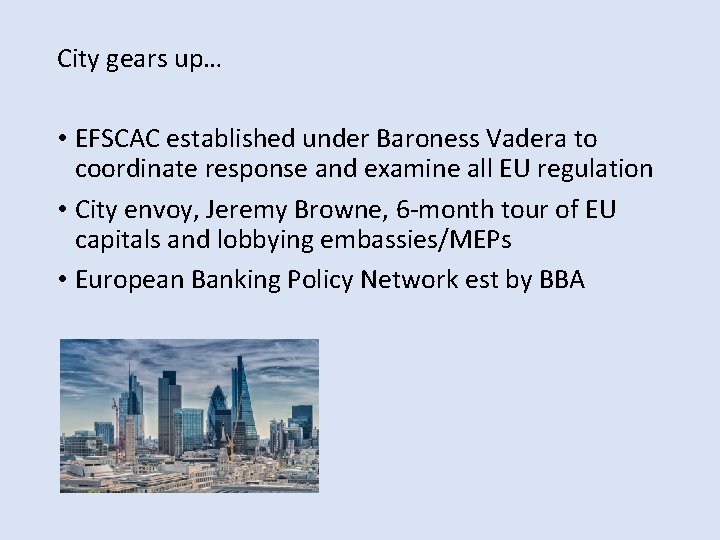 City gears up… • EFSCAC established under Baroness Vadera to coordinate response and examine