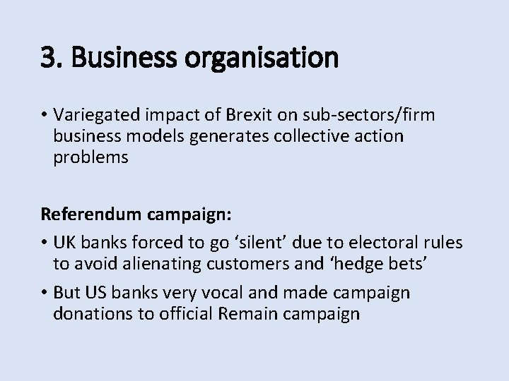 3. Business organisation • Variegated impact of Brexit on sub-sectors/firm business models generates collective