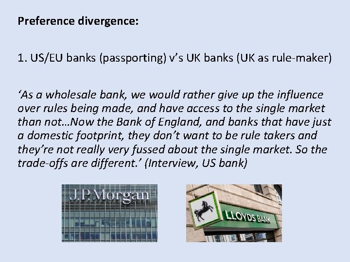 Preference divergence: 1. US/EU banks (passporting) v’s UK banks (UK as rule-maker) ‘As a