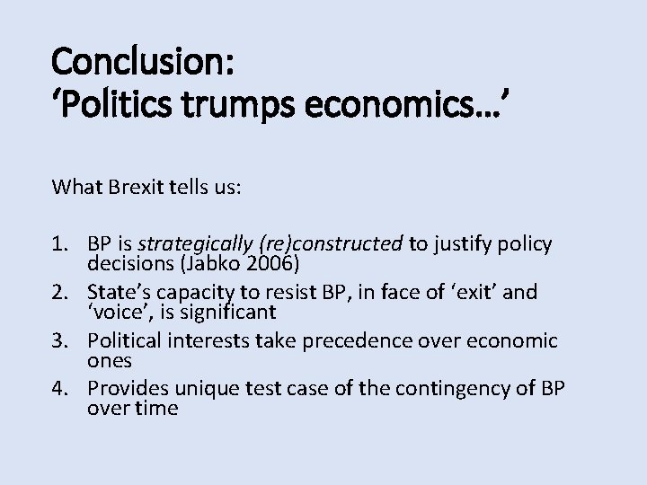 Conclusion: ‘Politics trumps economics…’ What Brexit tells us: 1. BP is strategically (re)constructed to