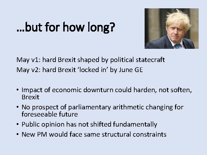 …but for how long? May v 1: hard Brexit shaped by political statecraft May
