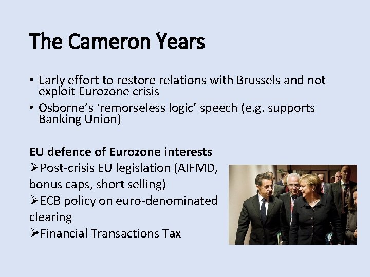 The Cameron Years • Early effort to restore relations with Brussels and not exploit