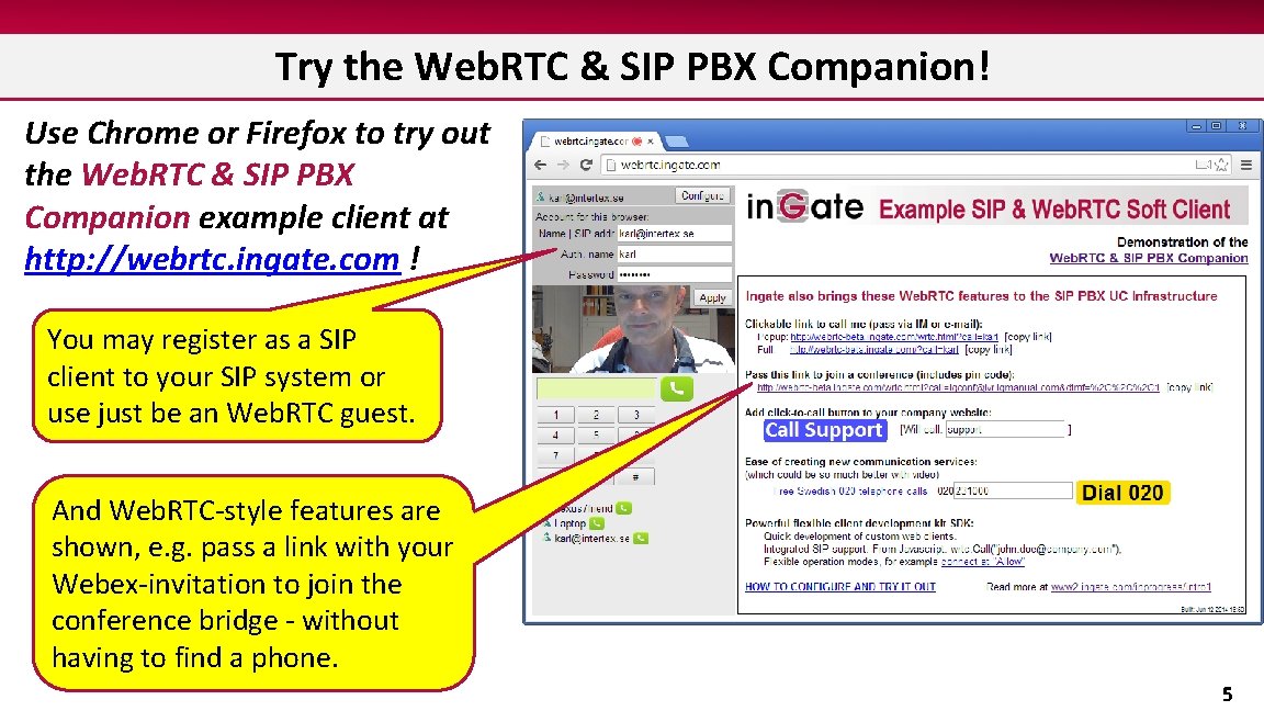 Try the Web. RTC & SIP PBX Companion! Use Chrome or Firefox to try