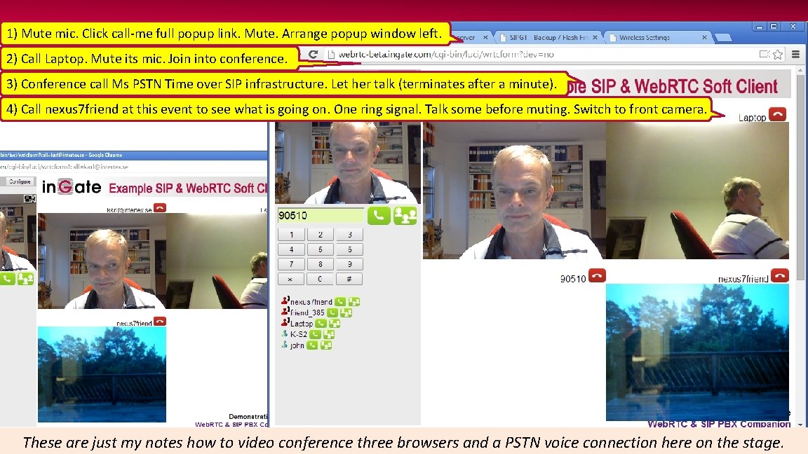 The Ingate Web. RTC & SIP PBX Companion 2) Call Laptop. Mute its mic.