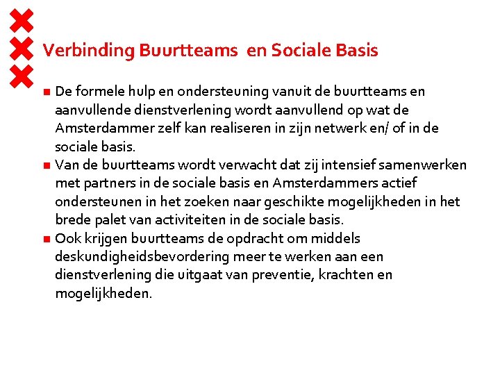 Verbinding Buurtteams en Sociale Basis De formele hulp en ondersteuning vanuit de buurtteams en