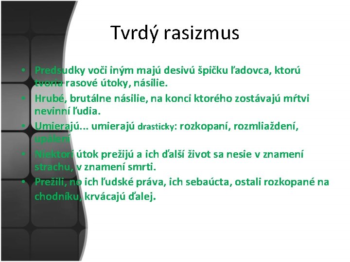 Tvrdý rasizmus • Predsudky voči iným majú desivú špičku ľadovca, ktorú tvoria rasové útoky,
