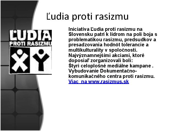 Ľudia proti rasizmu Iniciatíva Ľudia proti rasizmu na Slovensku patrí k lídrom na poli