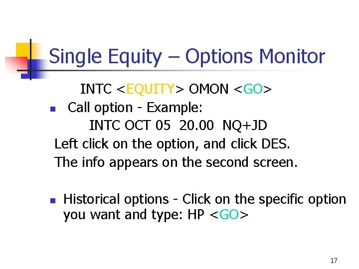 Single Equity – Options Monitor INTC <EQUITY> OMON <GO> n Call option - Example: