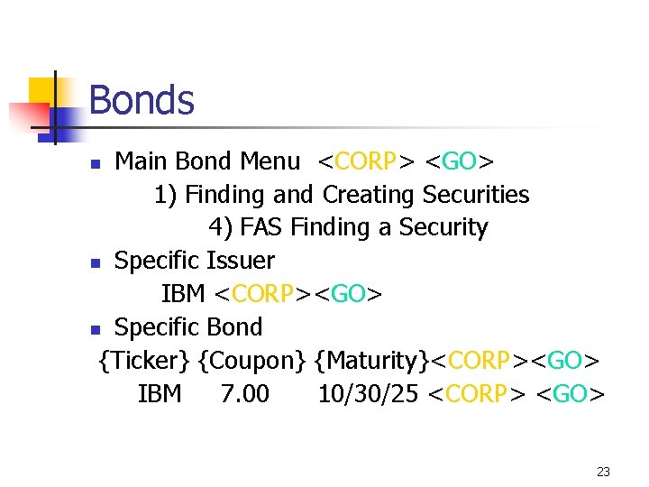 Bonds Main Bond Menu <CORP> <GO> 1) Finding and Creating Securities 4) FAS Finding