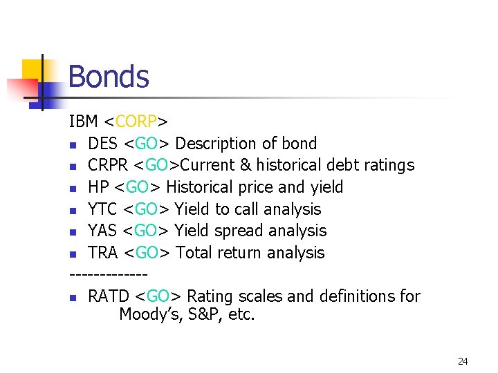 Bonds IBM <CORP> n DES <GO> Description of bond n CRPR <GO>Current & historical