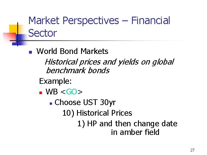 Market Perspectives – Financial Sector n World Bond Markets Historical prices and yields on