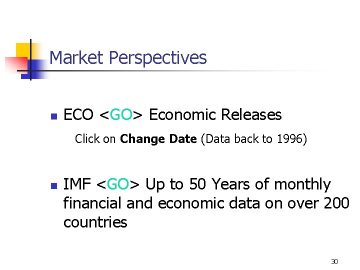 Market Perspectives n ECO <GO> Economic Releases Click on Change Date (Data back to