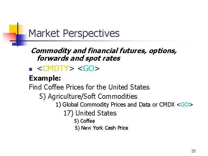 Market Perspectives Commodity and financial futures, options, forwards and spot rates n <CMDTY> <GO>