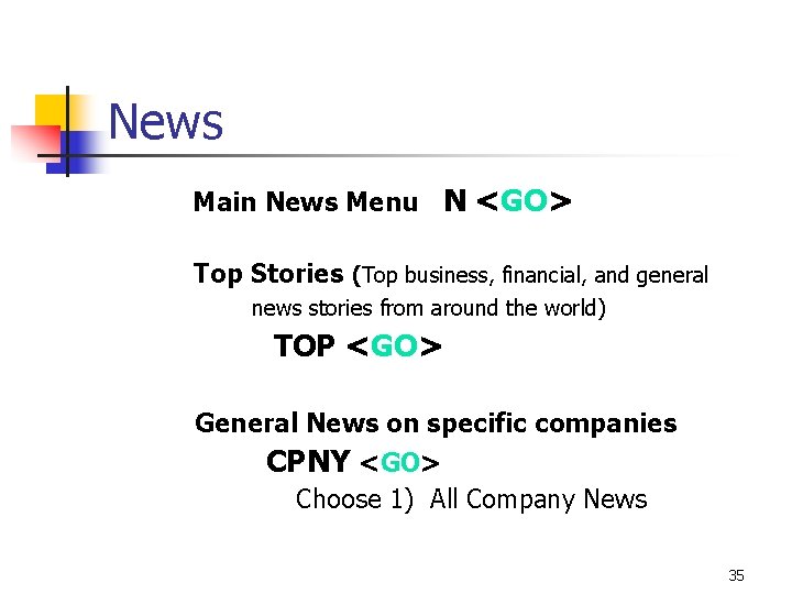 News Main News Menu N <GO> Top Stories (Top business, financial, and general news