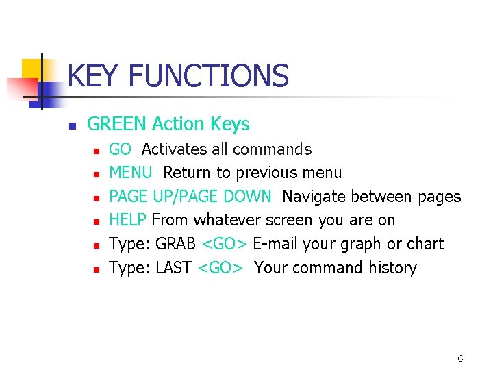 KEY FUNCTIONS n GREEN Action Keys n n n GO Activates all commands MENU