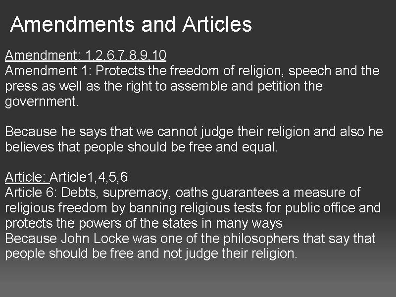 Amendments and Articles Amendment: 1, 2, 6, 7, 8, 9, 10 Amendment 1: Protects