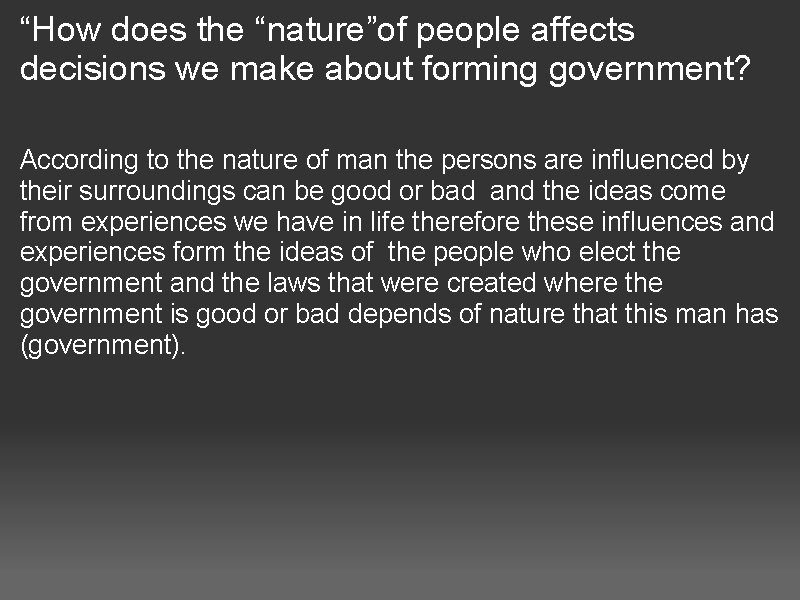 “How does the “nature”of people affects decisions we make about forming government? According to