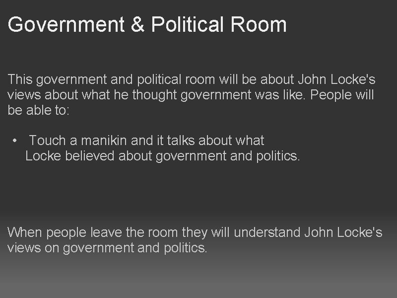 Government & Political Room This government and political room will be about John Locke's