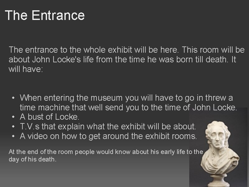 The Entrance The entrance to the whole exhibit will be here. This room will