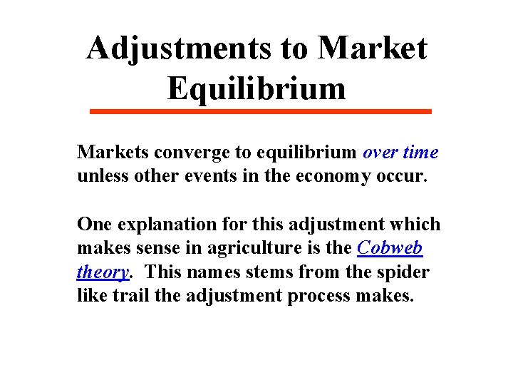 Adjustments to Market Equilibrium Markets converge to equilibrium over time unless other events in