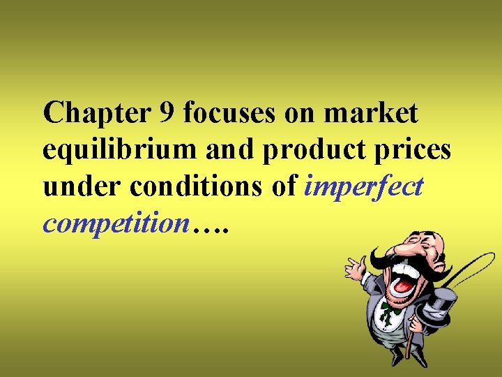 Chapter 9 focuses on market equilibrium and product prices under conditions of imperfect competition….