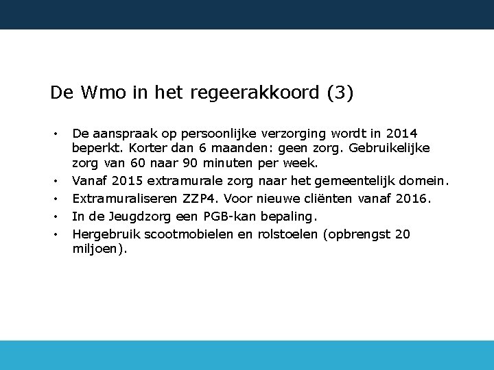 De Wmo in het regeerakkoord (3) • • • De aanspraak op persoonlijke verzorging