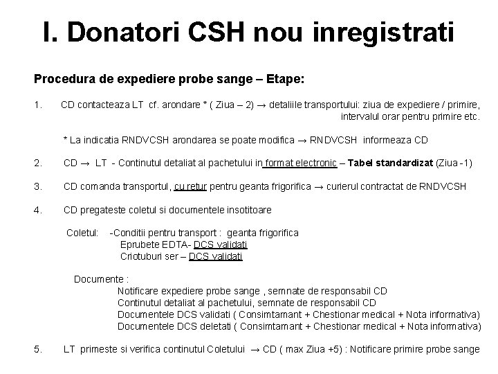 I. Donatori CSH nou inregistrati Procedura de expediere probe sange – Etape: 1. CD