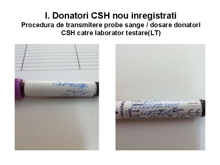 I. Donatori CSH nou inregistrati Procedura de transmitere probe sange / dosare donatori CSH