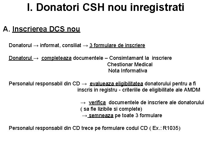 I. Donatori CSH nou inregistrati A. Inscrierea DCS nou Donatorul → informat, consiliat →