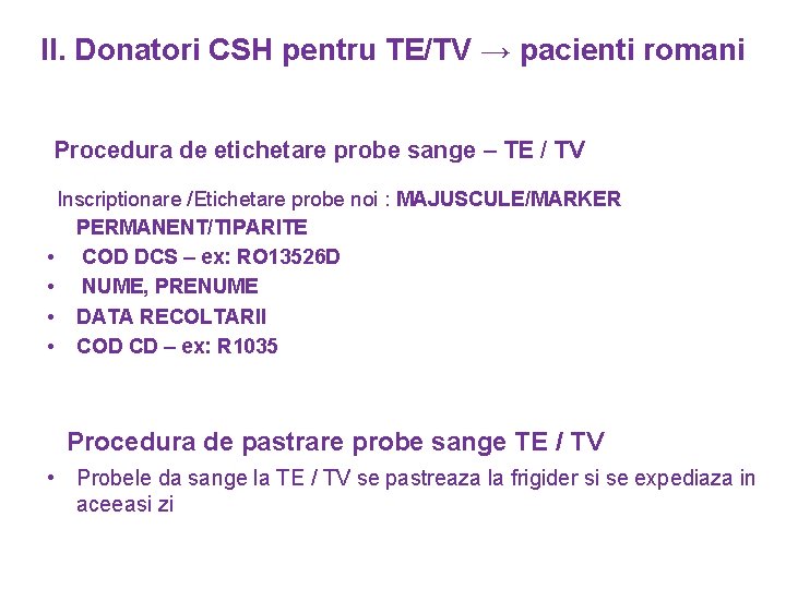 II. Donatori CSH pentru TE/TV → pacienti romani Procedura de etichetare probe sange –
