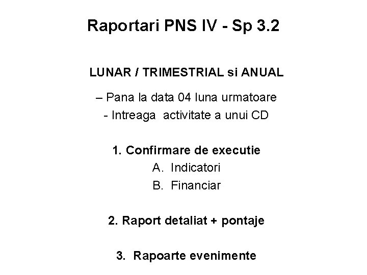 Raportari PNS IV - Sp 3. 2 LUNAR / TRIMESTRIAL si ANUAL – Pana