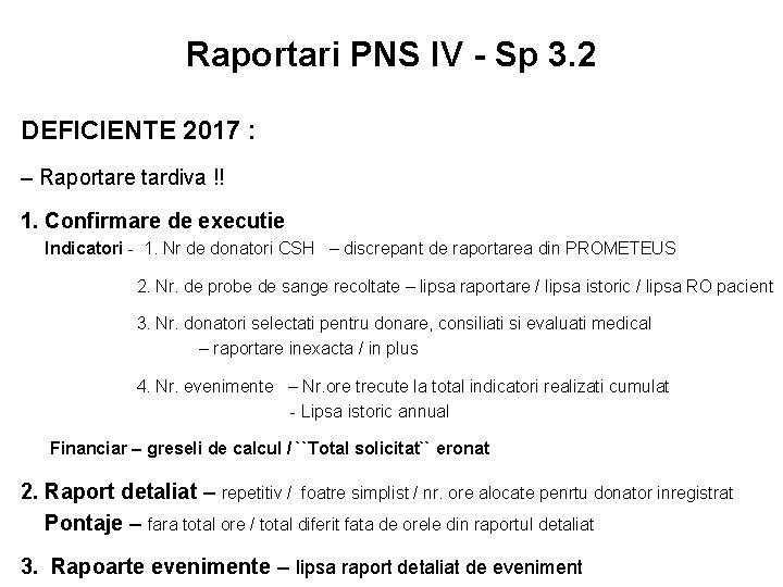 Raportari PNS IV - Sp 3. 2 DEFICIENTE 2017 : – Raportare tardiva !!