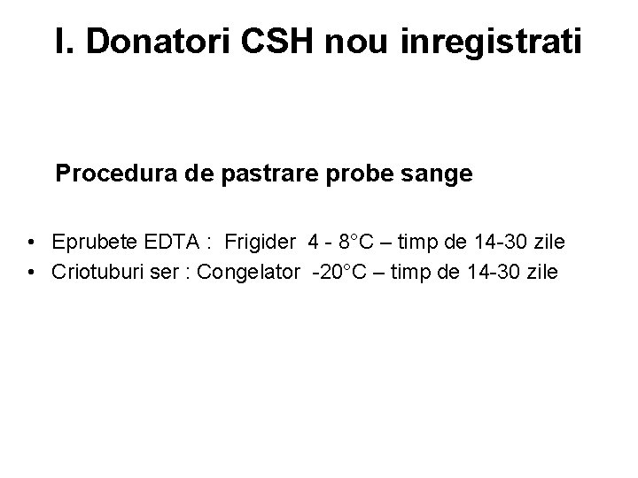 I. Donatori CSH nou inregistrati Procedura de pastrare probe sange • Eprubete EDTA :