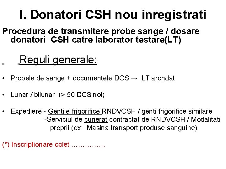 I. Donatori CSH nou inregistrati Procedura de transmitere probe sange / dosare donatori CSH