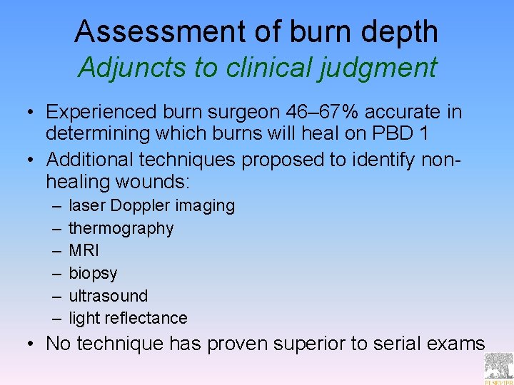 Assessment of burn depth Adjuncts to clinical judgment • Experienced burn surgeon 46– 67%