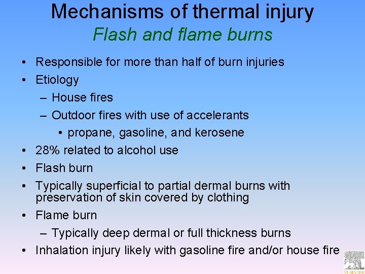 Mechanisms of thermal injury Flash and flame burns • Responsible for more than half
