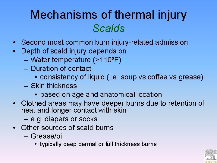 Mechanisms of thermal injury Scalds • Second most common burn injury-related admission • Depth