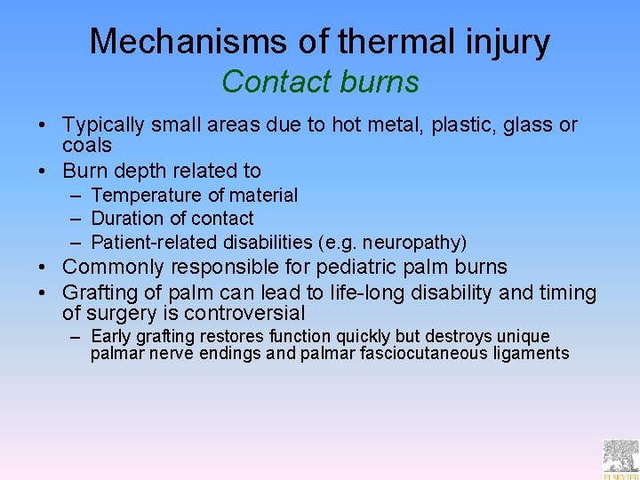 Mechanisms of thermal injury Contact burns • Typically small areas due to hot metal,