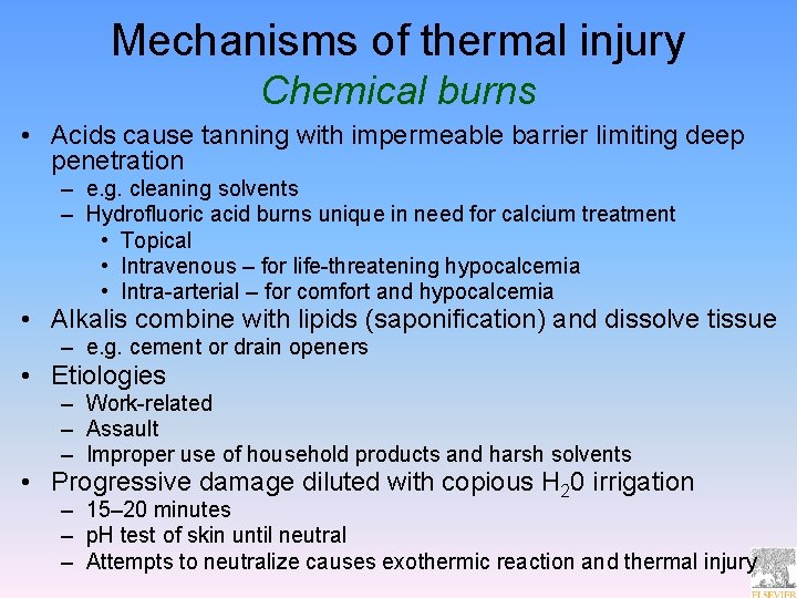 Mechanisms of thermal injury Chemical burns • Acids cause tanning with impermeable barrier limiting