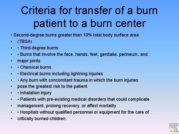 Criteria for transfer of a burn patient to a burn center • Second-degree burns
