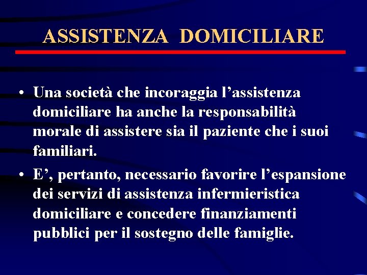 ASSISTENZA DOMICILIARE • Una società che incoraggia l’assistenza domiciliare ha anche la responsabilità morale