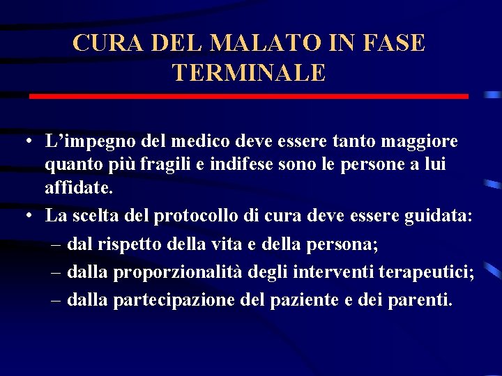 CURA DEL MALATO IN FASE TERMINALE • L’impegno del medico deve essere tanto maggiore