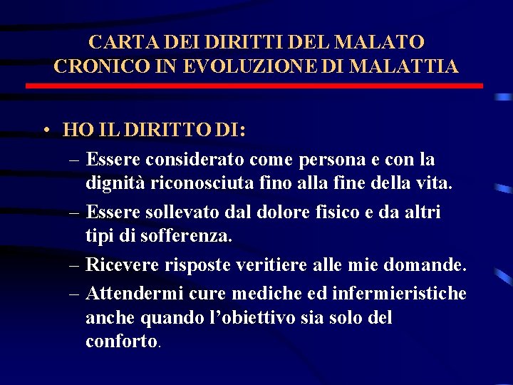 CARTA DEI DIRITTI DEL MALATO CRONICO IN EVOLUZIONE DI MALATTIA • HO IL DIRITTO