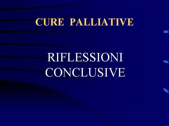 CURE PALLIATIVE RIFLESSIONI CONCLUSIVE 