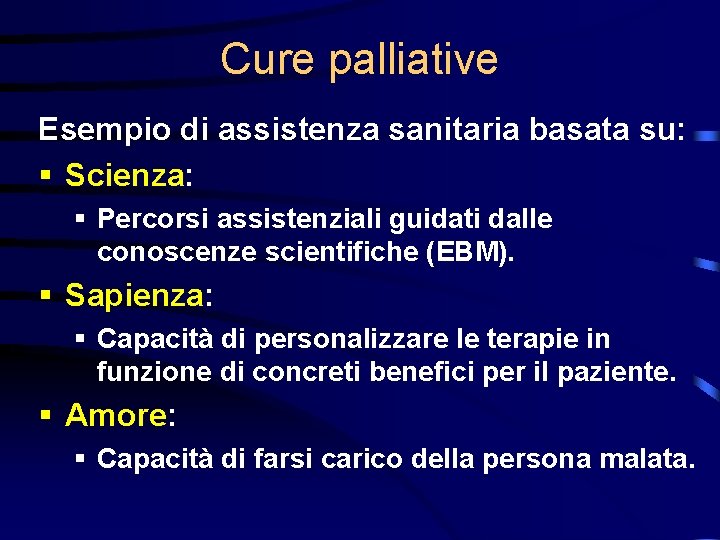 Cure palliative Esempio di assistenza sanitaria basata su: § Scienza: § Percorsi assistenziali guidati