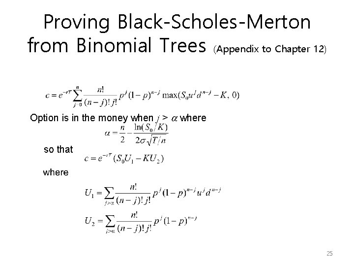 Proving Black-Scholes-Merton from Binomial Trees (Appendix to Chapter 12) Option is in the money