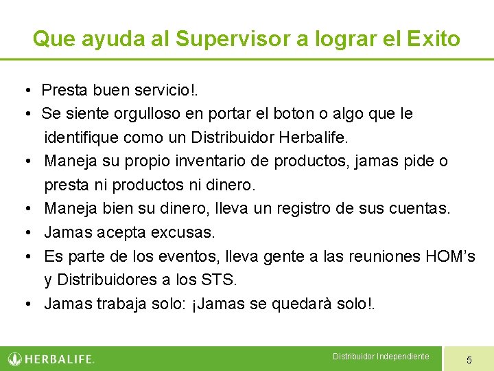 Que ayuda al Supervisor a lograr el Exito • Presta buen servicio!. • Se