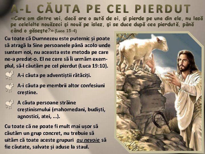 A-L CĂUTA PE CEL PIERDUT «Care om dintre voi, dacă are o sută de