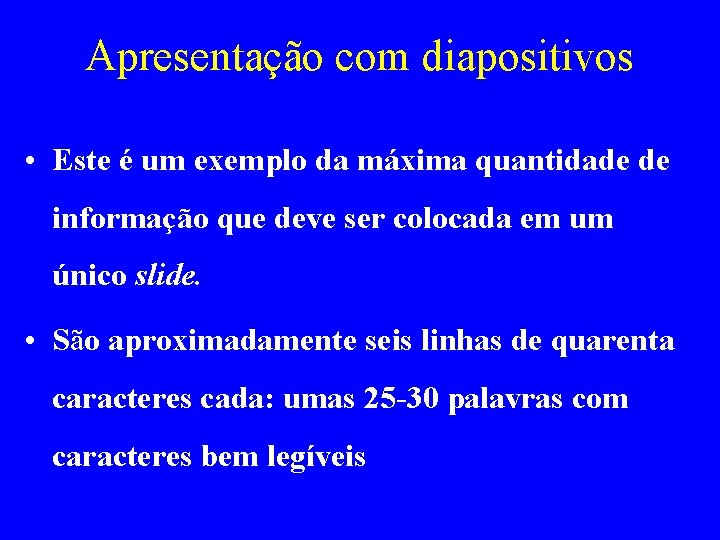 Apresentação com diapositivos • Este é um exemplo da máxima quantidade de informação que